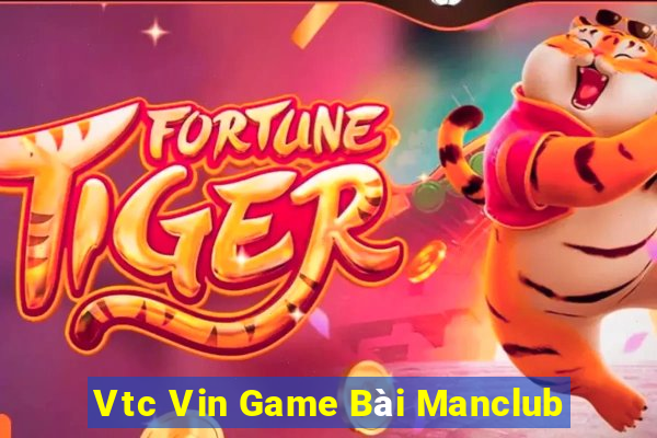 Vtc Vin Game Bài Manclub