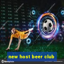 new host beer club