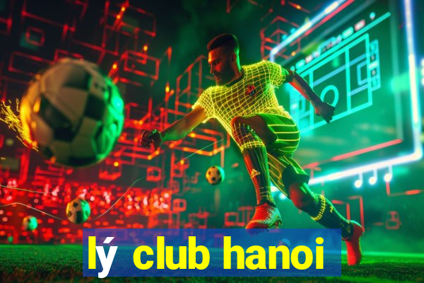 lý club hanoi