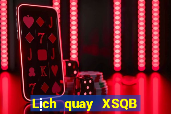 Lịch quay XSQB Thứ 6