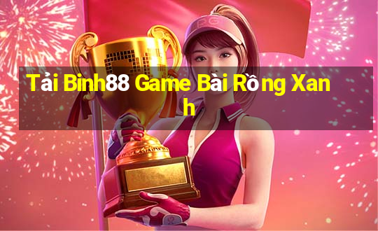 Tải Binh88 Game Bài Rồng Xanh