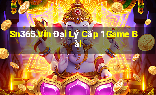 Sn365.Vin Đại Lý Cấp 1 Game Bài