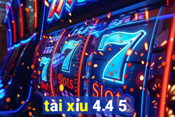 tài xỉu 4.4 5