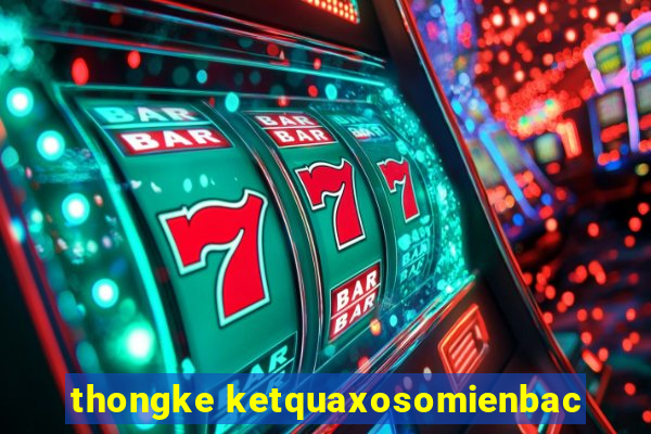 thongke ketquaxosomienbac