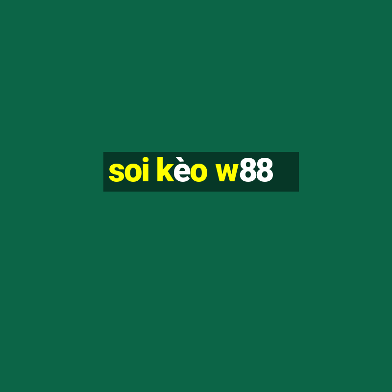 soi kèo w88