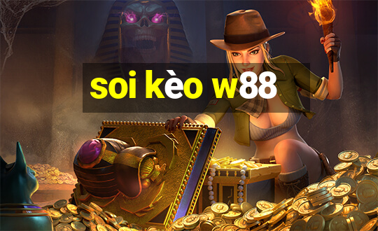 soi kèo w88