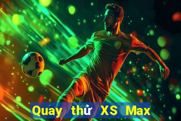 Quay thử XS Max 4D ngày 22