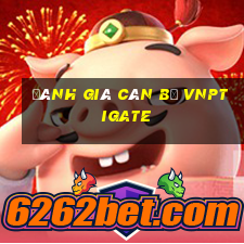 đánh giá cán bộ vnpt igate