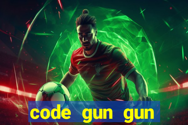 code gun gun mobile mới nhất