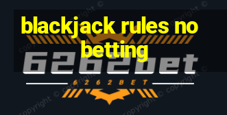 blackjack rules no betting