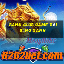 Banh Club Game Bài Rồng Xanh