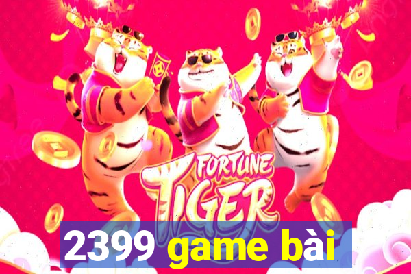 2399 game bài