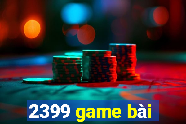 2399 game bài