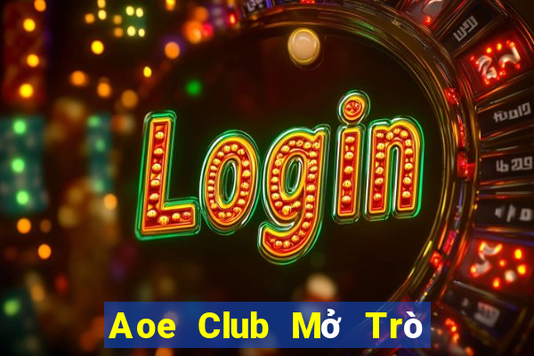 Aoe Club Mở Trò Chơi Ô Tô