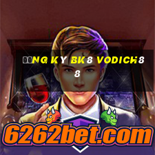 đăng ký bk8 vodich88