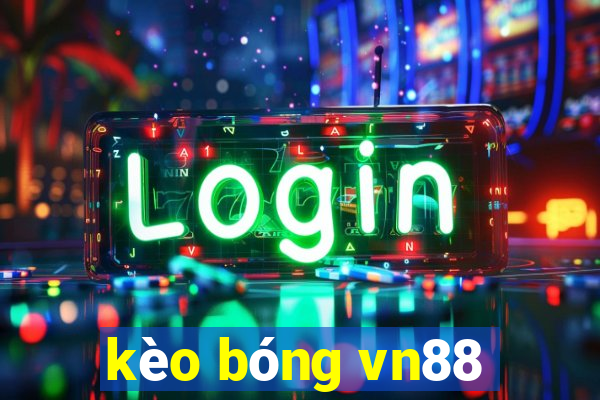 kèo bóng vn88