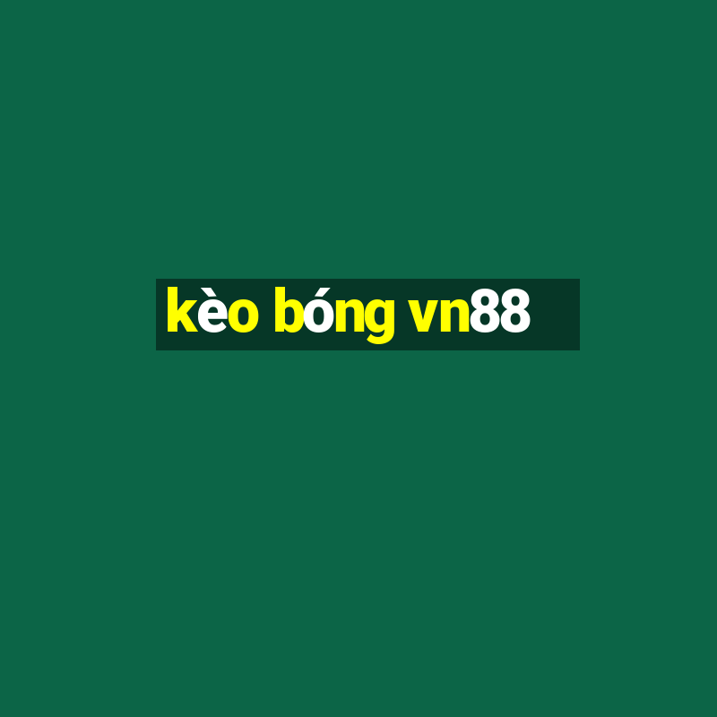 kèo bóng vn88