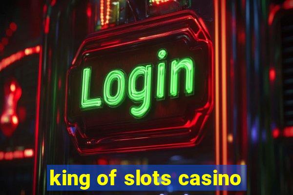 king of slots casino