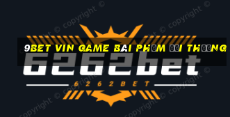 9Bet Vin Game Bài Phỏm Đổi Thưởng