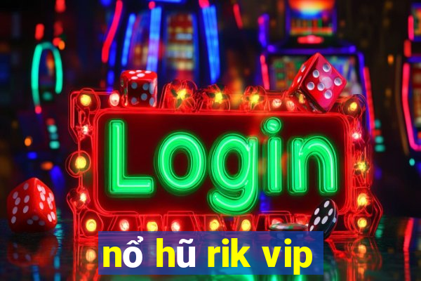 nổ hũ rik vip