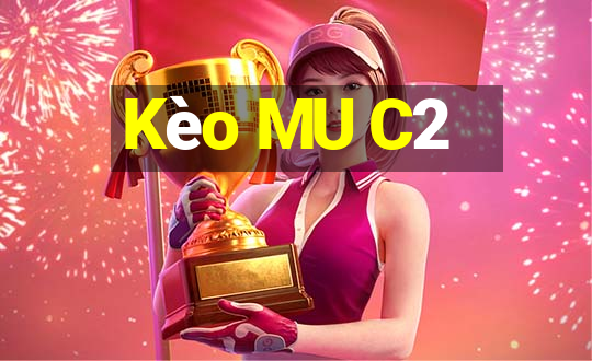 Kèo MU C2