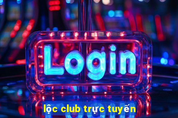 lộc club trực tuyến