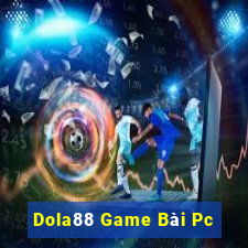 Dola88 Game Bài Pc