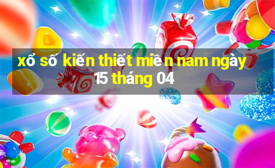 xổ số kiến thiết miền nam ngày 15 tháng 04