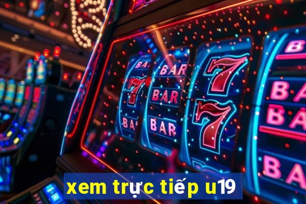 xem truc tiep u19