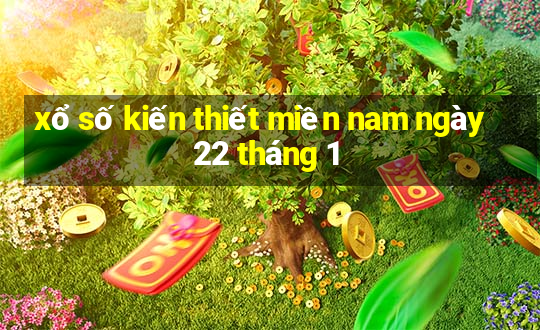 xổ số kiến thiết miền nam ngày 22 tháng 1