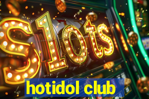 hotidol club