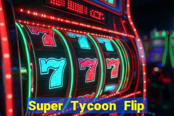 Super Tycoon Flip Tải về