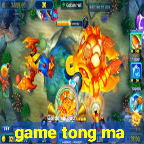 game tong ma