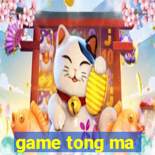 game tong ma