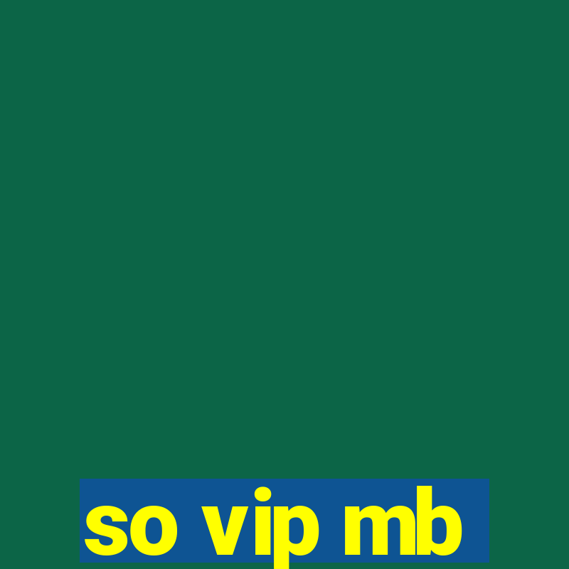 so vip mb