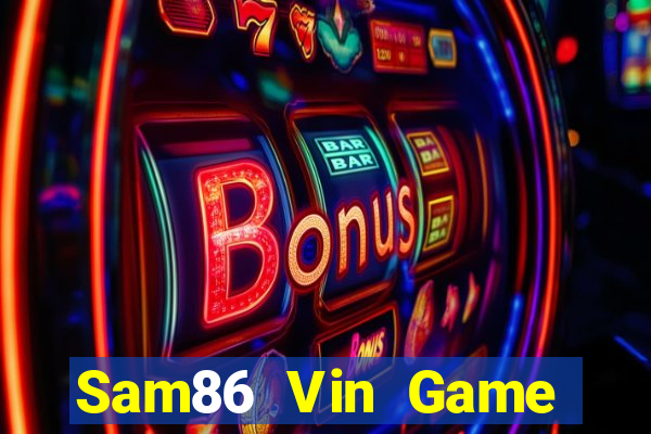 Sam86 Vin Game Bài Tài Xỉu