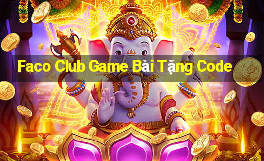 Faco Club Game Bài Tặng Code