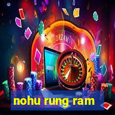 nohu rung ram