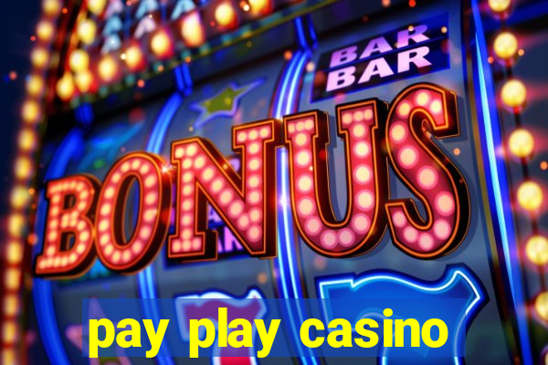 pay play casino