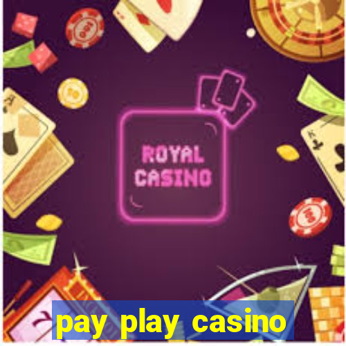 pay play casino