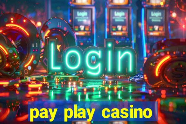 pay play casino