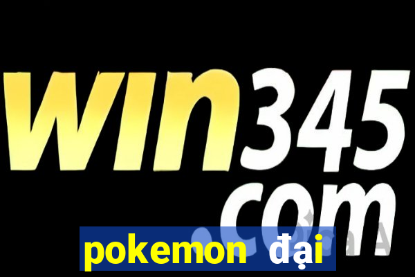 pokemon đại chiến 5