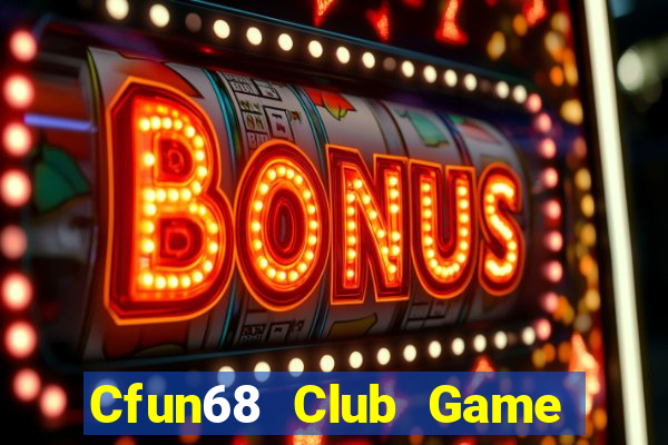 Cfun68 Club Game Bài 69 Doi Thuong