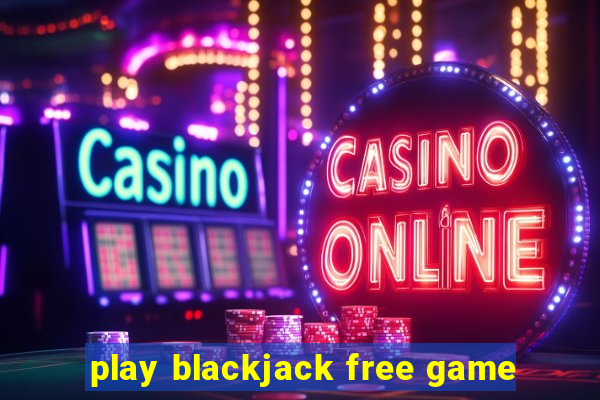 play blackjack free game