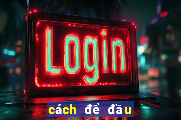 cách để đầu hết bết