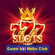 Game bài Nohu Club