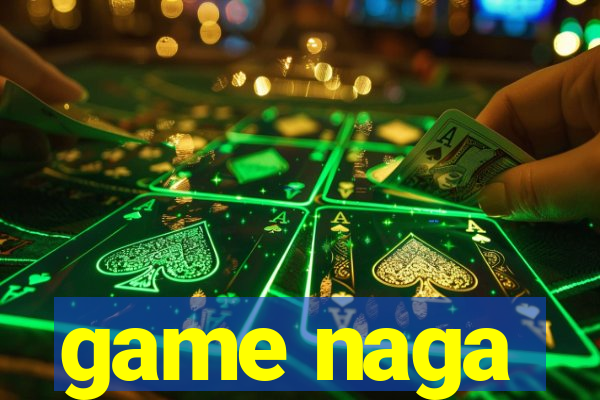 game naga