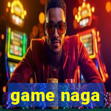 game naga