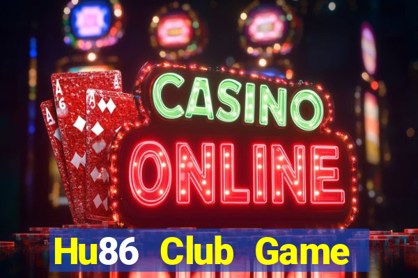 Hu86 Club Game Bài Online Đổi Thưởng