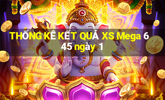 THỐNG KÊ KẾT QUẢ XS Mega 6 45 ngày 1